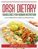 DASH Dietary Guidelines: For Human Nutrition 1804388211 Book Cover