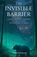 The Invisible Barrier: A Smart Material Solution for Human-Bear Coexistence in Japan (Wildlife Management) B0G4VJDL43 Book Cover