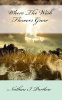 Where The Wish Flowers Grow 149293299X Book Cover