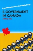 E-Government in Canada: Transformation for the Digital Age 0776606174 Book Cover