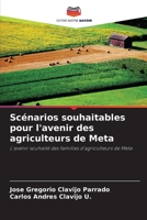 Scénarios souhaitables pour l'avenir des agriculteurs de Meta: L'avenir souhaité des familles d'agriculteurs de Meta 6206282767 Book Cover