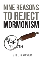 Nine Reasons to Reject Mormonism 1633573745 Book Cover