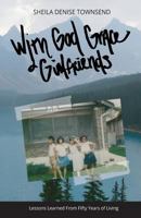 With God, Grace, and Girfriends : Lessons from Five Decades of Living 1732593000 Book Cover