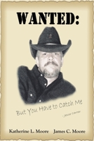 WANTED: But You Have to Catch Me B0GFW1NX3N Book Cover