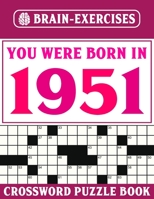 You Were Born In 1951: Crossword Book: Challenging Crossword Puzzles For Adults B095GNPGSD Book Cover