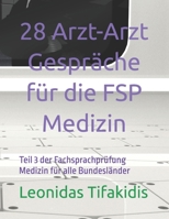 28 Arzt-Arzt Gespräche für die FSP: Teil 3 der Fachsprachprüfung Medizin für alle Bundesländer (German Edition) B0DTKCFVFV Book Cover