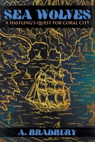 Sea Wolves: A Halfling's Quest for Coral City 1951530780 Book Cover