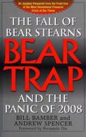 Bear-Trap: The Fall of Bear Stearns and the Panic of 2008 1883283639 Book Cover