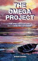 The Omega Project: The Spectacular End to a Cruel Dictatorship 1475965893 Book Cover