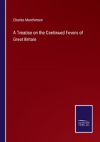 A Treatise On the Continued Fevers of Great Britain 1144805570 Book Cover
