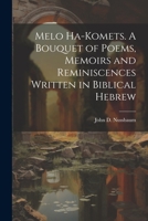 Melo ha-komets. A bouquet of poems, memoirs and reminiscences written in Biblical Hebrew (Hebrew Edition) 1021388459 Book Cover