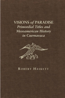 Visions of Paradise: Primordial Titles and Mesoamerican History in Cuernavaca 0806135867 Book Cover
