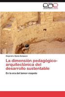La Dimensión Pedagógico-Arquitectónica del Desarrollo Sustentable 3659028819 Book Cover