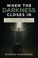 When the Darkness Closes In: Finding God's Light in the Promises of His Word B0GCDR6R36 Book Cover