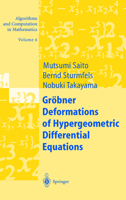Groebner Deformations of Hypergeometric Differential Equations, Algorithms and Computation in Mathematics, Volume 6 3540660658 Book Cover