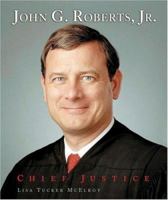 John G. Roberts, Jr.: Chief Justice (Gateway Biographies) 0822563894 Book Cover