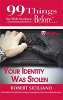 99 Things You Wish You Knew Before...Your Identity Was Stolen 1941308996 Book Cover
