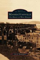 Manhattanville: Old Heart of West Harlem 1531606229 Book Cover