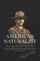 America's First Chief Naturalist, The Exciting Adventures of Ansel F. Hall 0692295755 Book Cover