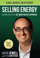 Selling Energy: Inspiring Ideas That Get More Projects Approved! 1941991009 Book Cover