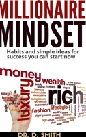 Millionaire Mindset: Habits and Simple Ideas for Success You Can Start Now 136561946X Book Cover