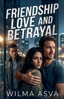 Friendship, Love, and Betrayal B0H5FWBJDY Book Cover