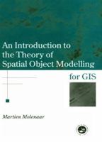 An Introduction To The Theory Of Spatial Object Modelling For GIS (Research Monographs in Gis) 074840774X Book Cover