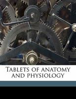 Tablets of Anatomy and Physiology 1018332081 Book Cover