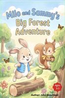 Milo and Sammy's Big Forest Adventure: An Adventure Book about a Bunny and Squirrel, About Friendship, Getting Lost, and Finding the Way Home. Ages 3-5 B0H8LFNW69 Book Cover