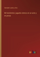 Mi homónimo: juguete cómico en un acto y en prosa 3368036297 Book Cover