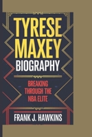 TYRESE MAXEY BIOGRAPHY: Breaking Through the NBA Elite B0DRNDVF6R Book Cover