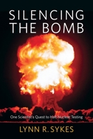 Silencing the Bomb: One Scientist's Quest to Halt Nuclear Testing 0231182481 Book Cover