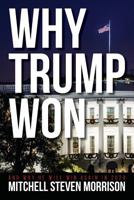 Why Trump Won: And Why He will Win Again in 2020 1974588084 Book Cover