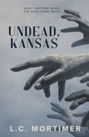 Undead, Kansas: An Apocalypse Survival Novel B0G4LRG2WN Book Cover