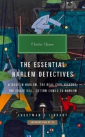 The Essential Harlem Detectives: A Rage in Harlem, The Real Cool Killers, The Crazy Kill, Cotton Comes To Harlem 1101908394 Book Cover
