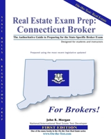 Real Estate Exam Prep-Connecticut Broker: The Authoritative Guide to Preparing for the State-Specific Broker Exam 1453823492 Book Cover