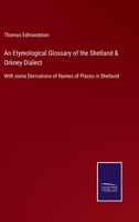 An Etymological Glossary of the Shetland & Orkney Dialect: With Some Derivations of Names of Places in Shetland 9353896142 Book Cover