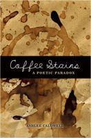 Coffee Stains: A Poetic Paradox 1480931713 Book Cover