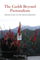 The Gaddi Beyond Pastoralism: Making Place in the Indian Himalayas 0857459295 Book Cover