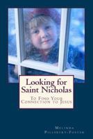 Looking for Saint Nicholas: And Renew Your Connection to Jesus 1494430762 Book Cover