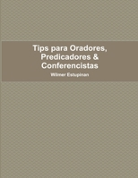 Tips para Oradores, Predicadores & Conferencistas 1365058581 Book Cover