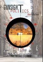 Gunsight Politics: Blood in the Street 1465391282 Book Cover