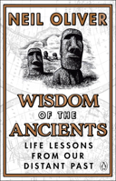 Wisdom of the Ancients: Life lessons from our distant past 1529176786 Book Cover