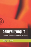 Demystifying IT: A Pocket Guide for the Non-Technical B088BFZV2N Book Cover