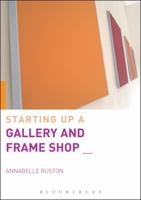 Starting Up a Gallery and Frame Shop 0713684755 Book Cover