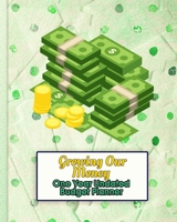 Growing Our Money - One Year Undated Budget Planner: Keep Track of an Entire Year and Improve Your Finances with this Direct-to-the-Point Workbook 1708284168 Book Cover