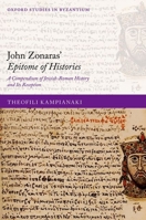 John Zonaras' Epitome of Histories: A Compendium of Jewish-Roman History and Its Reception 0192865102 Book Cover
