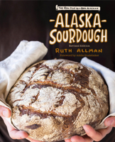 ALASKA SOURDOUGH The Real Stuff by a Real Alaskan 1513262815 Book Cover