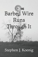 Barbed Wire Runs Through It: A Country Crime Series B08C7N8P85 Book Cover