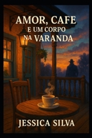 Amor, Café e um Corpo na Varanda (Portuguese Edition) B0FK1SYYH5 Book Cover